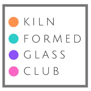Kiln formed Glass Club